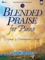 Blended Praise for Piano: Hymns and Contemporary Songs (Lillenas Publications)
