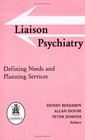 Liaison Psychiatry Defining Needs and Planning Services