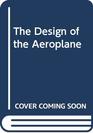 The Design of the Aeroplane