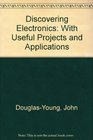 Discovering Electronics With Useful Projects and Applications