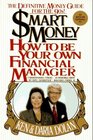 Smart Money How to Be Your Own Financial Manager