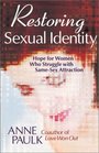 Restoring Sexual Identity Hope for Women Who Struggle With SameSex Attraction