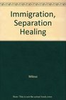 Immigration Separation Healing