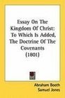 Essay On The Kingdom Of Christ To Which Is Added The Doctrine Of The Covenants