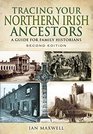 Tracing Your Northern Irish Ancestors  Second Edition A Guide for Family Historians