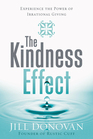 The Kindness Effect: Experience the Power of Irrational Giving