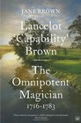 The Omnipotent Magician Lancelot 'Capability' Brown 17161783