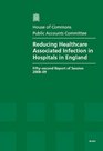 Reducing Healthcare Associated Infection in Hospitals in England Fiftysecond Report of Session 200809  Report Together With Formal Minutes Oral and Written Evidence Hc 812