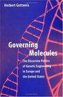 Governing Molecules The Discursive Politics of Genetic Engineering in Europe and the United States