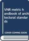 VNR metric handbook of architectural standards