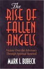 The Rise of Fallen Angels Victory over the Adversary Through Spiritual Renewal