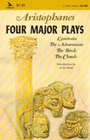 Aristophanes Four Major Plays: Lysistrata, the Birds, the Clouds, the Archarnians