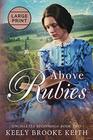 Above Rubies: Large Print (Uncharted Beginnings)