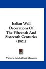 Italian Wall Decorations Of The Fifteenth And Sixteenth Centuries