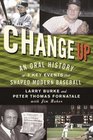 Change Up An Oral History of 8 Key Events That Shaped Baseball