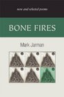Bone Fires New and Selected Poems