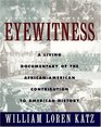 Eyewitness A Living Documentary of the African American Contribution to American History