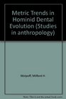 Metric trends in hominid dental evolution