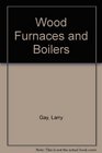 Wood Furnaces and Boilers