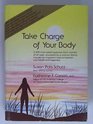 Take Charge of Your Body 2300 Most Asked Questions from Women of All Ages Answered by a Woman Doctor  Includes Ten Important Ways to Improve Your Health and Happiness
