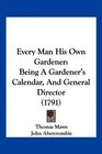 Every Man His Own Gardener Being A Gardener's Calendar And General Director