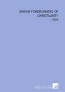 Jewish Forerunners of Christianity 1904