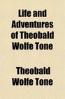 Life and Adventures of Theobald Wolfe Tone