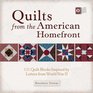 Quilts from the American Homefront 121 Quilt Blocks Inspired by Letters from World War II