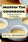 Muffin Tin Cookbook 35 Quick Muffin Tin Recipes