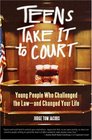 Teens Take It to Court Young People Who Challenged the Lawand Changed Your Life