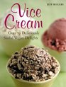 Vice Cream: Over 70 Sinfully Delicious Dairy-Free Delights