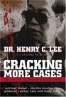 Cracking More Cases The Forensic Science of Solving Crimes  the Michael SkakelMartha Moxley Case the Jonbenet Ramsey Case and Many More