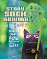 Stray Sock Sewing Making One of a Kind Creatures from Socks