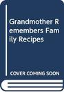 Grandmother Remembers Family Recipes
