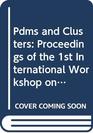 Pdms and Clusters Proceedings of the 1st International Workshop on the Physics of Small Systems Held on the Island of Wangerooge Germany September
