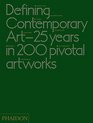 Defining Contemporary Art 25 Years in 200 Pivotal Artworks