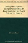 Caring Prescriptions Comprehensive Health Care Strategies for Young Children in Poverty