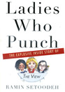 Ladies Who Punch  The Explosive Inside Story of 'The View'