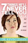 7 Things He\'ll Never Tell You: But You Need to Know