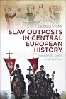 Slav Outposts in Central European History The Wends Sorbs and Kashubs