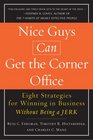Nice Guys Can Get the Corner Office Eight Strategies for Winning in Business Without Being a Jerk