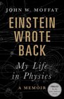 Einstein Wrote Back My Life in Physics