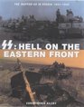 SS Hell on the Eastern Front   The WaffenSS in Russia 19411945