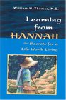 Learning from Hannah Secrets for a Life Worth Living
