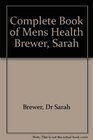 The Complete Book of Men's Health/the Essential Guide for Men and Women The Essential Guide for Men and Women