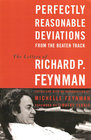 Perfectly Reasonable Deviations from the Beaten Track The Letters of Richard P Feynman