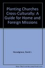 Planting Churches CrossCulturally A Guide for Home and Foreign Missions