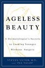 Ageless Beauty A Dermatologist's Secrets for Looking Younger Without Surgery