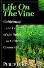 Life on the Vine Cultivating the Fruit of the Spirit in Christian Community