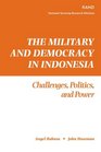 The Military and Democracy in Indonesia Challenges Politics and Power